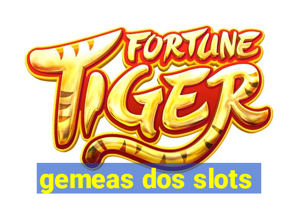 gemeas dos slots